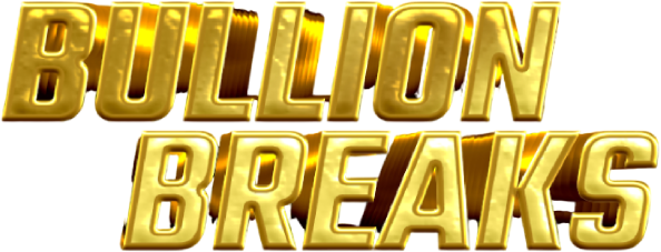 Bullion Breaks
